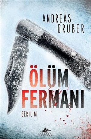 Gruber, Andreas. Ölüm Fermani. Pegasus Yayincilik, 2018.