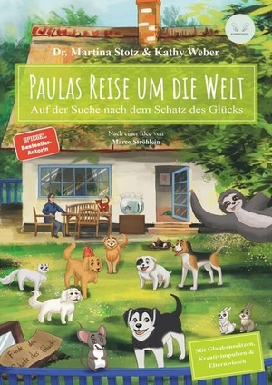 Weber, Kathy / Martina Stotz. Paulas Reise um die Welt - Auf der Suche nach dem Schatz des Glücks. MS Entertainment UG, 2025.