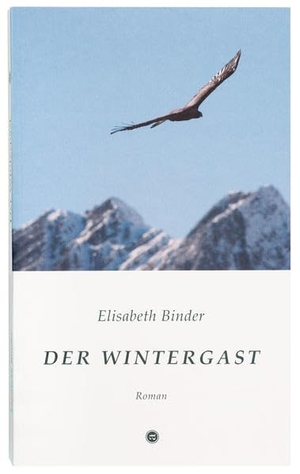 Binder, Elisabeth. Der Wintergast. Amato Verlag, 2017.