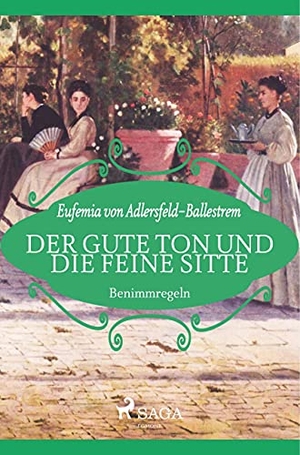 Adlersfeld-Ballestrem, Eufemia Von. Der gute Ton und die feine Sitte. SAGA Books ¿ Egmont, 2019.