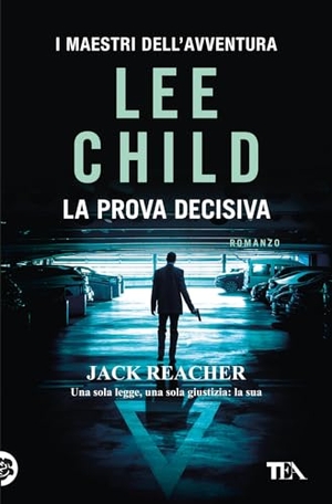 Child, Lee. La prova decisiva. TEA, 2023.
