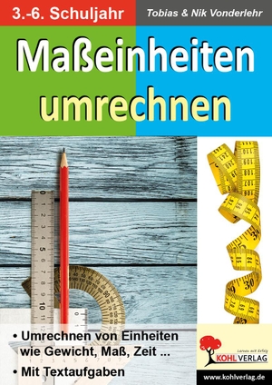 Vonderlehr, Nik / Tobias Vonderlehr. Maßeinheiten umrechnen - Umrechnen von Einheiten wie Gewicht, Maß, Zeit .... Kohl Verlag, 2019.