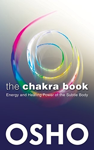 Osho. The Chakra Book - Energy and Healing Power of the Subtle Body. Osho International Foundation, 2026.