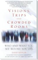 Visions, Trips, and Crowded Rooms