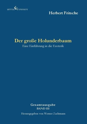 Fritsche, Herbert. Der große Holunderbaum - Eine Einführung in die Esoterik - 2. Auflage. Winterwork, 2026.