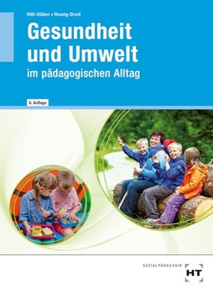 Höll-Stüber, Eva / Ursula Hoenig-Drost. Gesundheit und Umwelt - im pädagogischen Alltag. Handwerk + Technik GmbH, 2023.