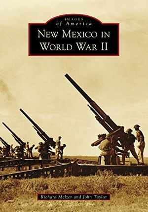 Melzer, Richard / John Taylor. New Mexico in World War II. Arcadia Publishing (SC), 2021.