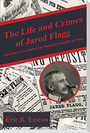 The life and crimes of Jared Flagg