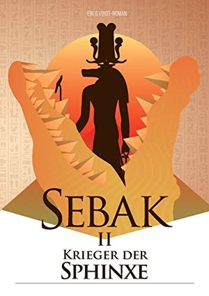 Voigt, G.. Sebak II. - Krieger der Sphinxe - Sebak - Serie. Books on Demand, 2018.