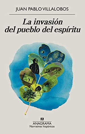 Villalobos, Juan Pablo. Invasion del Pueblo del Espiritu, La. Anagrama, 2020.