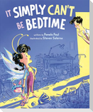 It Simply Can't Be Bedtime