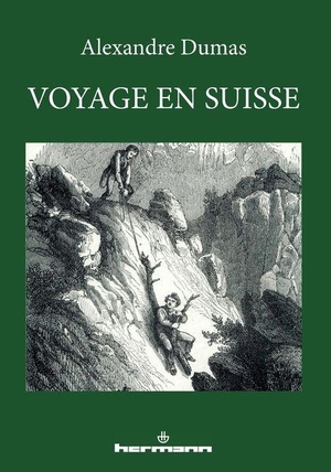 Dumas, Alexandre. Voyage en Suisse. Hermann, 2023.