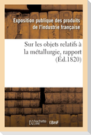 Rapport fait au jury central de l'Exposition des produits de l'industrie française de l'année 1819