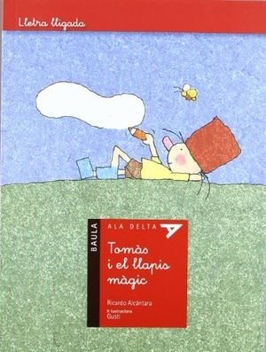 Alcántara, Ricardo. Tomàs i el llapis màgic (lletra lligada). Edicions Baula, 2011.