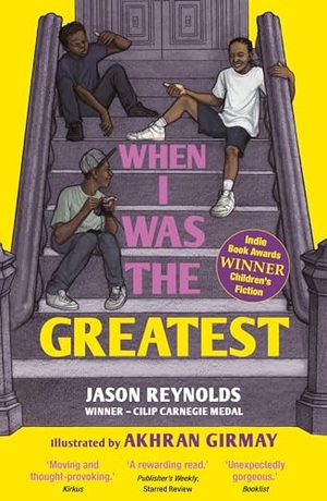 Reynolds, Jason. When I Was the Greatest - Winner - Indie Book Award. Faber & Faber, 2022.