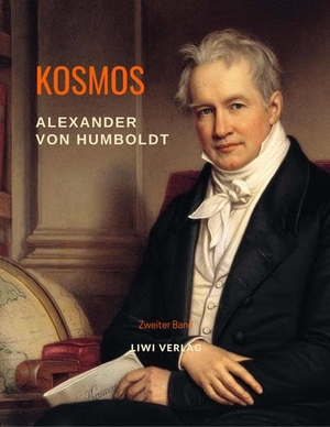 Humboldt, Alexander Von. Kosmos. Band 2. LIWI Literatur- und Wissenschaftsverlag, 2019.