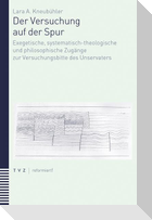 Der Versuchung auf der Spur