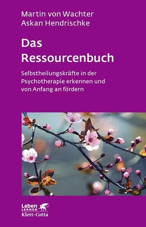 Wachter, Martin von / Askan Hendrischke. Das Ressourcenbuch - Selbstheilungskräfte in der Psychotherapie erkennen und von Anfang an fördern. Klett-Cotta Verlag, 2017.