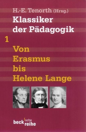 Tenorth, Heinz-Elmar (Hrsg.). Klassiker der Pädagogik 1 - Von Erasmus bis Helene Lange. Beck C. H., 2010.
