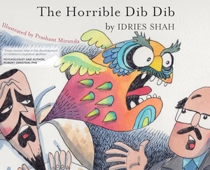Shah, Idries. The Horrible Dib Dib. Isf Publishing, 2024.