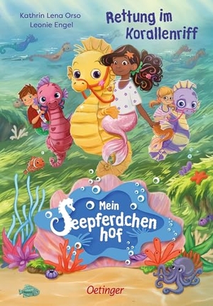 Orso, Kathrin Lena. Mein Seepferdchenhof 2. Rettung im Korallenriff. Oetinger, 2026.
