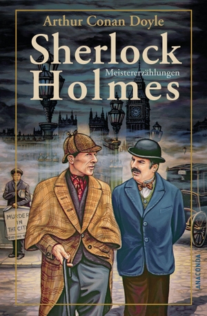 Doyle, Arthur Conan. Sherlock Holmes Meistererzählungen. Anaconda Verlag, 2011.