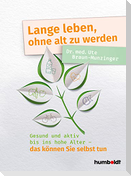 Lange leben, ohne alt zu werden