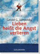 Lieben heißt die Angst verlieren