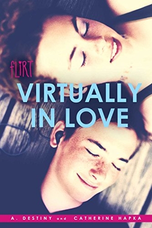 Destiny, A. / Catherine Hapka. Virtually in Love. Simon Pulse, 2015.