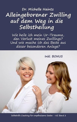 Haintz, Michelle. Alleingeborener Zwilling auf dem Weg in die Selbstheilung - Wie heile ich mein Ur-Trauma, den Verlust meines Zwillings? Und wie mache ich das Beste aus dieser besonderen Anlage?. Angelina Schulze Verlag, 2020.