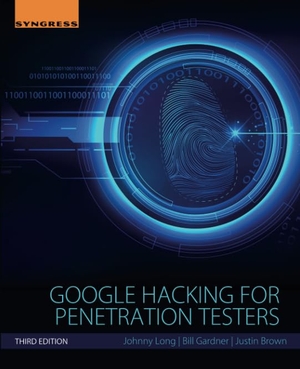 Gardner, Bill / Long, Johnny et al. Google Hacking for Penetration Testers. Elsevier Science, 2015.