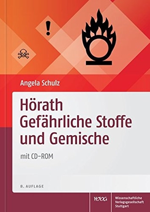 Schulz, Angela. Hörath Gefährliche Stoffe und Gemische, mit CD-ROM - Gesetzes- und Gefahrstoffkunde Sachkundeprüfung nach ChemVerbotsV. Wissenschaftliche, 2015.