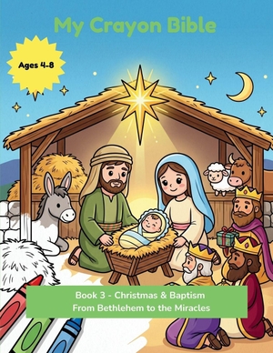 Publishing. My Crayon Bible - Christmas & Baptism: From Bethlehem to the Miracles - Ten Stories of Jesus to Read & Bring to Life (Ages 4-8). Independently published, 2026.