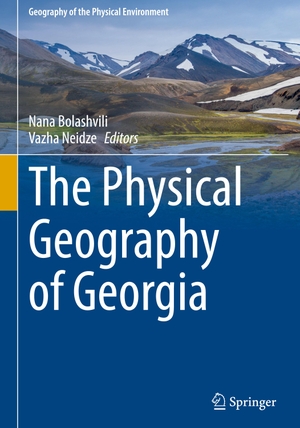 Neidze, Vazha / Nana Bolashvili (Hrsg.). The Physical Geography of Georgia. Springer International Publishing, 2022.