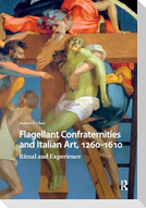 Flagellant Confraternities and Italian Art, 1260-1610