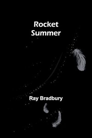 Bradbury, Ray. Rocket Summer. Alpha Edition, 2023.