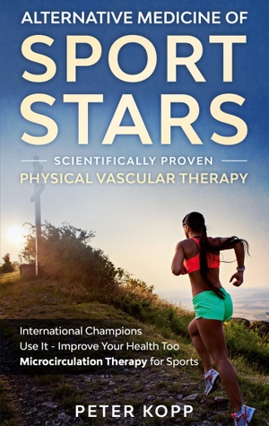 Kopp, Peter. Alternative Medicine of Sport Stars: Scientifically proven Physical Vascular Therapy - International Champions Use It - Improve Your Health Too - Microcirculation Therapy  for Sports. Books on Demand, 2020.