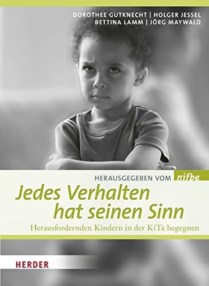 Nifbe (Hrsg.). Jedes Verhalten hat seinen Sinn - Herausfordernden Kindern in der KiTa begegnen. Herder Verlag GmbH, 2022.