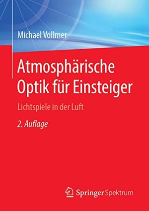 Vollmer, Michael. Atmosphärische Optik für Einsteiger - Lichtspiele in der Luft. Springer-Verlag GmbH, 2019.
