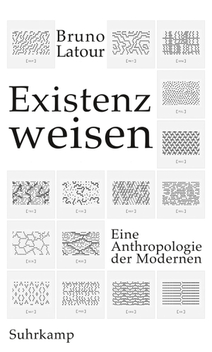 Latour, Bruno. Existenzweisen - Eine Anthropologie der Modernen. Suhrkamp Verlag AG, 2018.