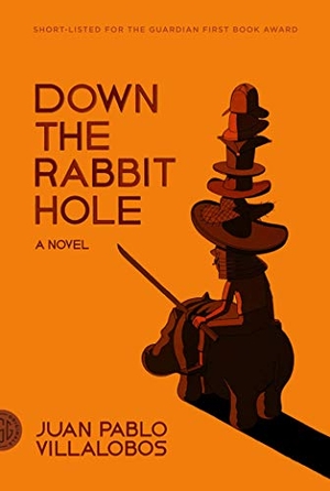 Villalobos, Juan Pablo. Down the Rabbit Hole. FSG Adult, 2012.