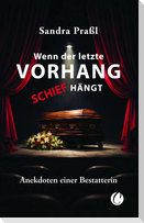 Wenn der letzte Vorhang schief hängt. Anekdoten einer Bestatterin