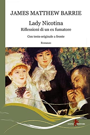 Barrie, James Matthew. Lady Nicotina. Riflessioni di un ex fumatore. Testo inglese a fronte. Leone, 2021.