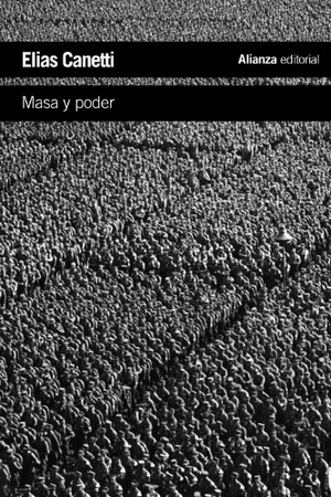 Canetti, Elias. Masa y poder. Alianza Editorial, 2012.