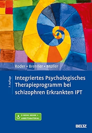 Roder, Volker / Brenner, Hans D. et al. Integriertes Psychologisches Therapieprogramm bei schizophren Erkrankten IPT - Mit E-Book inside und Arbeitsmaterial. Psychologie Verlagsunion, 2019.