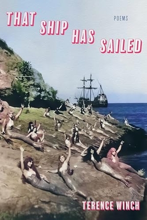 Winch, Terence. That Ship Has Sailed. University of Pittsburgh Press, 2023.