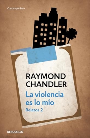 Chandler, Raymond. La violencia es lo mío : relatos 2. Debolsillo, 2015.