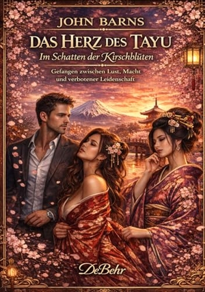 Barns, John. Das Herz des Tayu - Im Schatten der Kirschblüten - Gefangen zwischen Lust, Macht und verbotener Leidenschaft. DeBehr, 2026.
