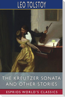 The Kreutzer Sonata and Other Stories (Esprios Classics)