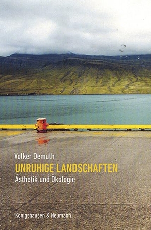 Demuth, Volker. Unruhige Landschaften - Ästhetik und Ökologie. Königshausen & Neumann, 2022.